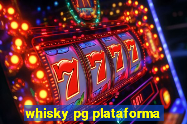 whisky pg plataforma